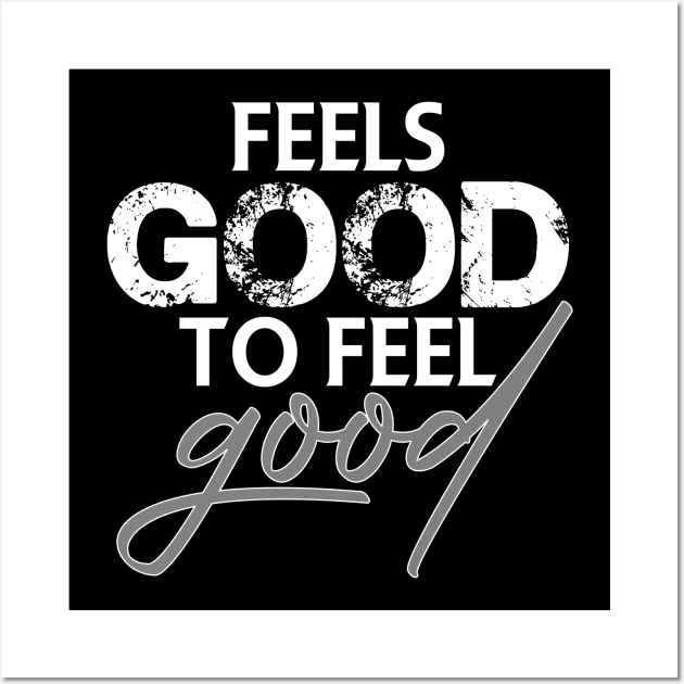 Feels good to feel good Wall Art by FitnessDesign